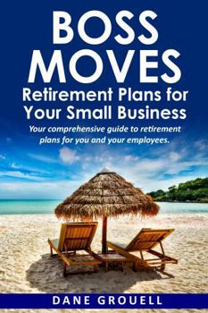 Paperback Boss Moves: Retirement Plans for Your Small Business Book