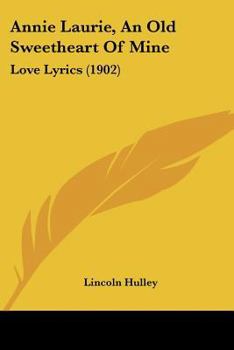 Annie Laurie, an Old Sweetheart of Mine