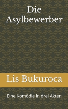 Paperback Die Asylbewerber: Eine Komödie in drei Akten [German] Book