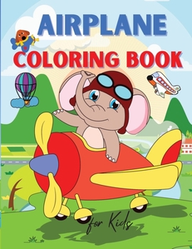 Paperback Airplane Coloring Book for Kids: Amazing Airplane Coloring Book for Kids ages 3+ Page Large 8.5 x 11 Book