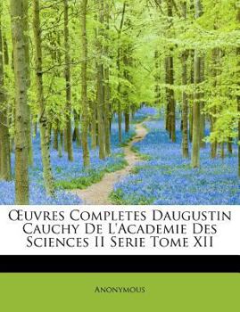Paperback Uvres Completes Daugustin Cauchy de L'Academie Des Sciences II Serie Tome XII Book