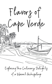 Paperback Flavours of Cape Verde: Exploring the Culinary Delights of a Vibrant Archipelago Book