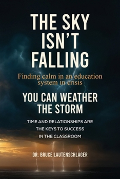 Paperback The Sky Isn't Falling: Finding Calm in an Education System in Crisis Book