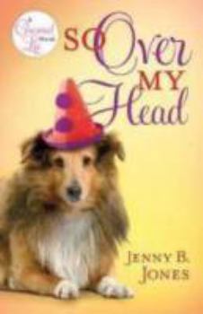 So Over My Head - Book #3 of the Charmed Life
