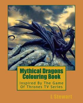 Paperback Mythical Dragons Colouring Book: Inspired By The Game Of Thrones TV Series Book