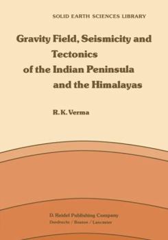 Paperback Gravity Field, Seismicity and Tectonics of the Indian Peninsula and the Himalayas Book
