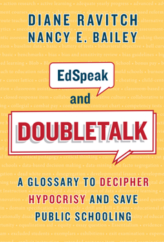 Paperback Edspeak and Doubletalk: A Glossary to Decipher Hypocrisy and Save Public Schooling Book