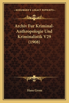 Paperback Archiv Fur Kriminal-Anthropologie Und Kriminalistik V29 (1908) [German] Book