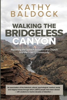 Paperback Walking the Bridgeless Canyon: Repairing the Breach between the Church and the LGBTQ Community Book