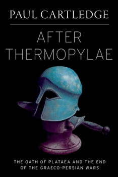 Hardcover After Thermopylae: The Oath of Plataea and the End of the Graeco-Persian Wars Book