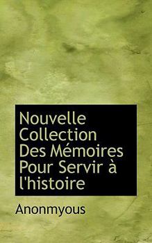 Paperback Nouvelle Collection Des M Moires Pour Servir L'Histoire Book