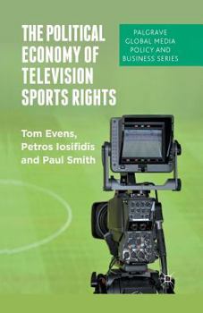 Paperback The Political Economy of Television Sports Rights Book