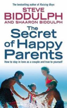 Paperback The Secret of Happy Parents: How to Stay in Love as a Couple and True to Yourself Book