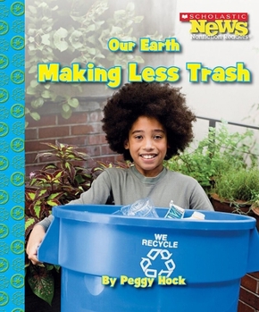 Paperback Our Earth: Making Less Trash (Scholastic News Nonfiction Readers: Conservation) Book