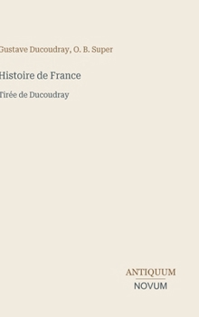 Histoire de France: Tirée de Ducoudray (French Edition)