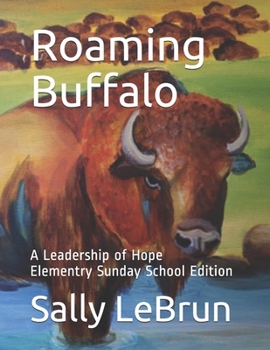 Paperback Roaming Buffalo: A Leadership of Hope Elementary Sunday School Edition K - 6 Book