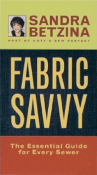 Hardcover Fabric Savvy: The Essential Guide for Every Sewer Book