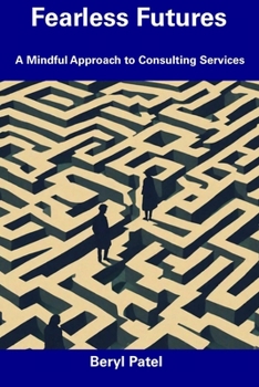 Paperback Fearless Futures: A Mindful Approach to Consulting Services Book