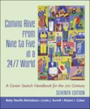Paperback Coming Alive from Nine to Five in a 24/7 World: A Career Search Handbook for the 21st Century Book