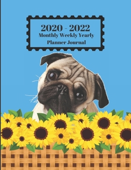 Paperback 2020 - 2022 Monthly Weekly Yearly Planner Journal: Cute Pug Dog Playing In Sunflowers Floral Design Cover 2 Year Planner Appointment Calendar Organize Book