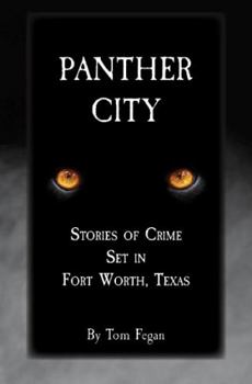 Panther City: Stories of Crime Set in Fort Worth, Texas