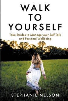 Paperback Walk to Yourself: Take Strides to Manage your Self Talk and Personal Wellbeing Book