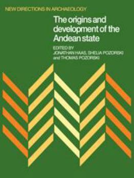 The Origins and Development of the Andean State (New Directions in Archaeology)
