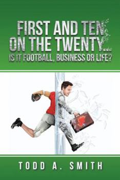 Paperback First and Ten on the Twenty...is it Football, Business or Life? Book