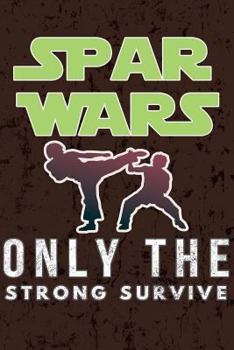Paperback Spar Wars - Only the Strong Survive Book