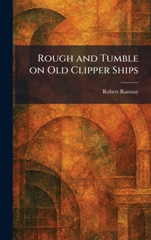 Hardcover Rough and Tumble on Old Clipper Ships Book