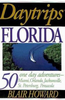 Paperback Daytrips Florida: 50 One Day Adventures from Miami, Orlando, St. Petersburg, Jacksonville, and Pensacola Book