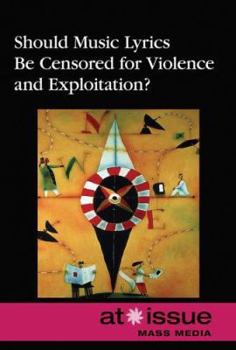 Paperback Should Music Lyrics Be Censored for Violence and Exploitation? (At Issue Series) Book