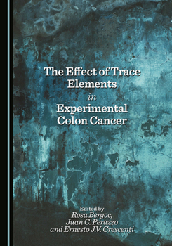 Hardcover The Effect of Trace Elements in Experimental Colon Cancer Book