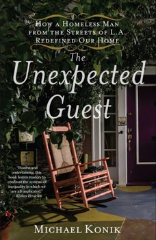 Paperback The Unexpected Guest: How a Homeless Man from the Streets of L.A. Redefined Our Home Book