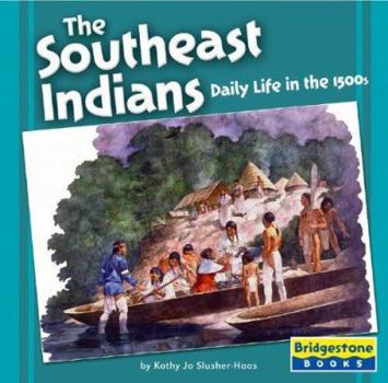 Library Binding The Southeast Indians: Daily Life in the 1500s Book