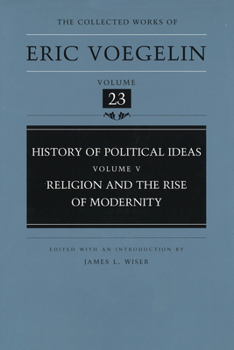 History of Political Ideas, Volume 5: Religion and the Rise of Modernity - Book #23 of the Collected Works of Eric Voegelin