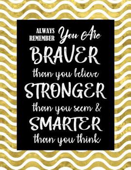 Paperback Always Remember You Are Braver Than You Believe - Stronger Than You Seem & Smarter Than You Think: Inspirational Journal - Notebook With Motivational Book