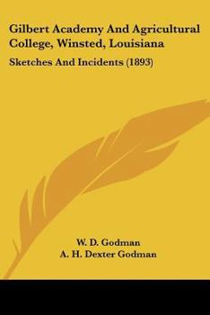 Gilbert Academy And Agricultural College, Winsted, Louisiana: Sketches And Incidents