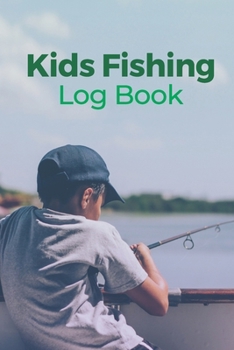 Paperback Kids Fishing Log Book: The Ultimate Fishing Logbook for Kids- Record and Note Your Fishing Memories and experiences Book