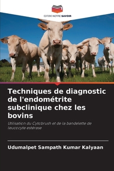 Techniques de diagnostic de l'endométrite subclinique chez les bovins (French Edition)