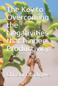 Paperback The Key to Overcoming the Negativities that hinder Productivity. Book