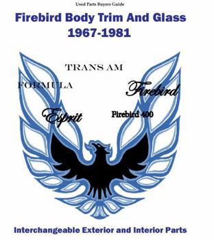 Paperback Firebird Body Trim and Glass Interchangeable Parts Buyers Guide 1967-1981 Book