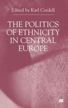 Hardcover The Politics of Ethnicity in Central Europe Book