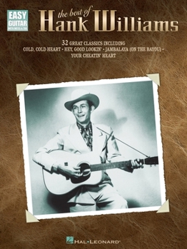Paperback The Best of Hank Williams Easy Guitar Songbook 32 Classic Honky Tonk and Traditional Country Hits with Notes, Tab, Chord Diagrams, Strum and Pick Patt Book