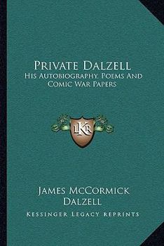 Paperback Private Dalzell: His Autobiography, Poems And Comic War Papers Book