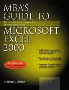 Mba's Guide to Microsoft Excel 2000: The Essential Excel Reference for Business Professionals