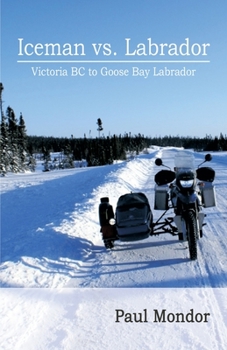 Paperback Iceman Vs. Labrador: Victoria Bc to Goose Bay Book