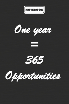 Paperback One year = 365 opportunities: Personal Office Motivations Notebook: Blank lined journal diary Size at 6 x 9 with 120 pages Book