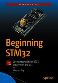 Paperback Beginning Stm32: Developing with Freertos, Libopencm3 and Gcc Book