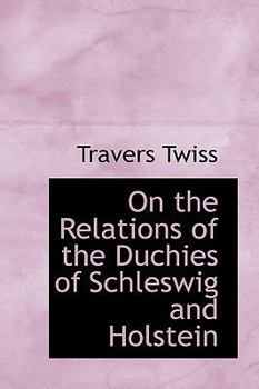 Paperback On the Relations of the Duchies of Schleswig and Holstein Book